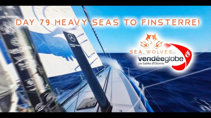 Seawolves Vendeeglobe 2024 report – day 79 Heavy seas to Finesterre! Close racing everywhere!